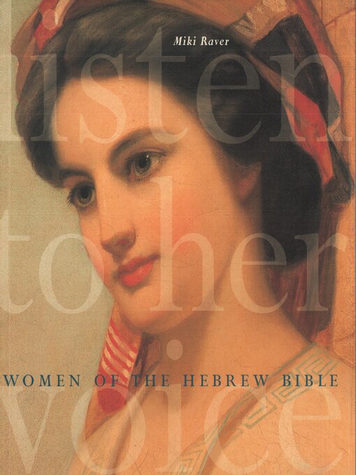 Title details for Listen to Her Voice: Women of the Hebrew Bible by Miki Raver - Available